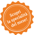 Specialità del mese!